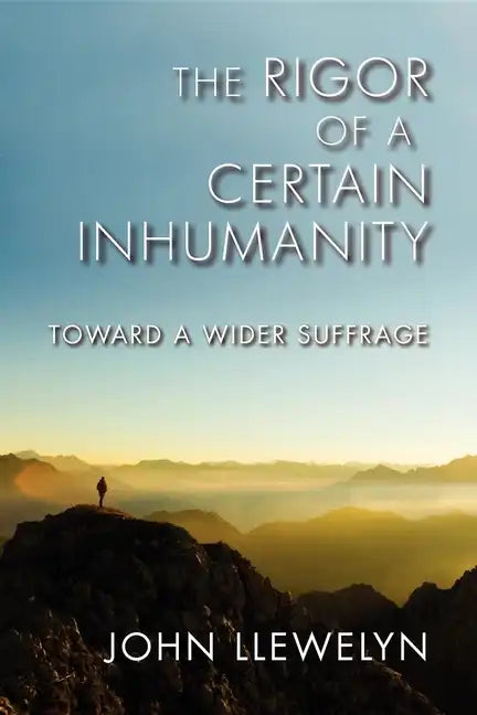 The Rigor of a Certain Inhumanity: Toward a Wider Suffrage - Paperback