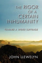 The Rigor of a Certain Inhumanity: Toward a Wider Suffrage - Paperback