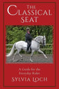 The Classical Seat: A Guide for the Everyday Rider - Paperback