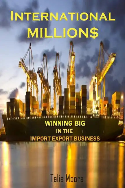 International Million$: Winning In The Import Export Business - Paperback