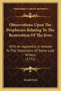 Observations Upon the Prophecies Relating to the Restoration of the Jews: With an Appendix, in Answer to the Objections of Some Late Writers (1771) - Paperback