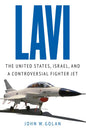 Lavi: The United States, Israel, and a Controversial Fighter Jet - Hardcover