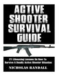 Active Shooter Survival Guide: 21 Lifesaving Lessons On How To Survive A Deadly Active Shooter Situation - Paperback