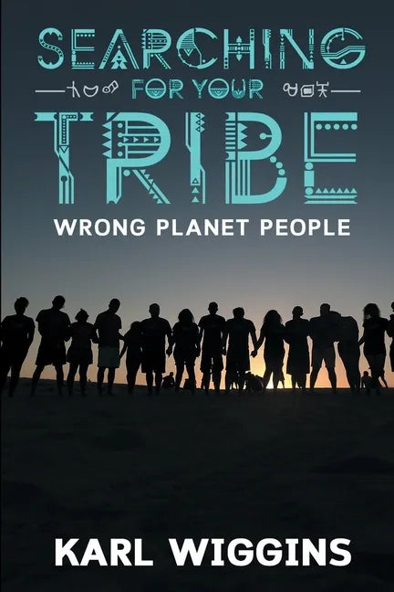 Searching for your Tribe: Wrong Planet People - Paperback