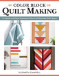 Color Block Quilt Making: 12 Quick-And-Easy Statement Pieces to Decorate Your Space - Paperback