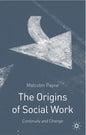 The Origins of Social Work: Continuity and Change - Paperback