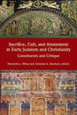Sacrifice, Cult, and Atonement in Early Judaism and Christianity: Constituents and Critique - Paperback