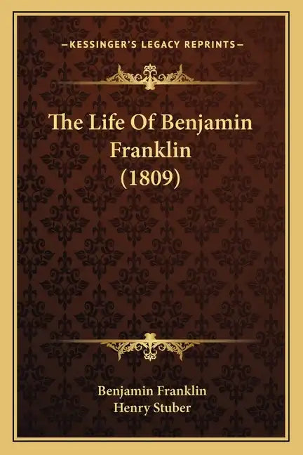 The Life Of Benjamin Franklin (1809) - Paperback