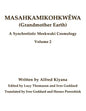Masahkamikohkwêwa (Grandmother Earth): A Synchretistic Meskwaki Cosmology Volume 2 - Paperback
