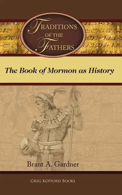 Traditions of the Fathers: The Book of Mormon as History - Hardcover