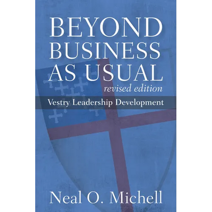 Beyond Business as Usual, Revised Edition: Vestry Leadership Development - Paperback