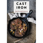 Cast Iron: The Ultimate Cookbook with More Than 300 International Cast Iron Skillet Recipes - Hardcover