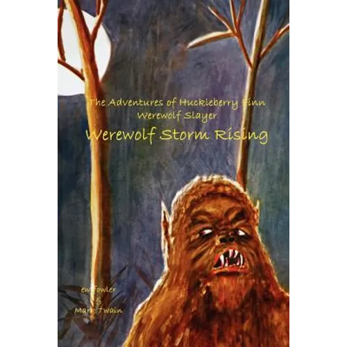The Adventures of Huckleberry Finn, Werewolf Slayer; Werewolf Storm Rising: Werewolf Storm Rising - Paperback