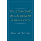 Wollstonecraft, Mill, and Women's Human Rights - Hardcover