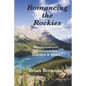 Romancing the Rockies: Mountaineers, Missionaries, Marilyn & More - Paperback