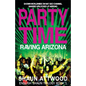 Party Time: Raving Arizona - Paperback