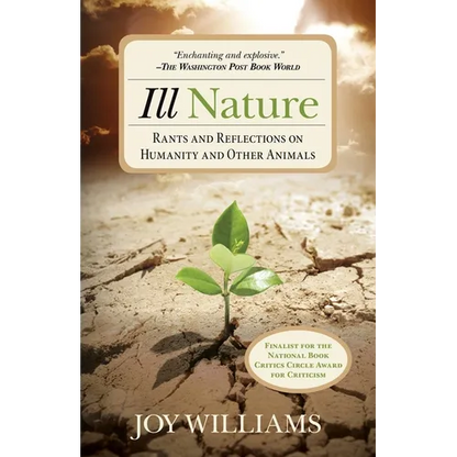Ill Nature: Rants and Reflections on Humanity and Other Animals - Paperback