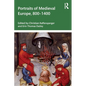 Portraits of Medieval Europe, 800-1400 - Paperback
