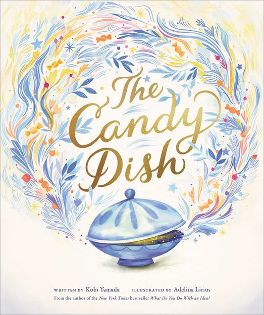 The Candy Dish: A Children's Book by New York Times Best-Selling Author Kobi Yamada - Hardcover