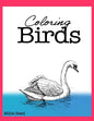 Coloring Birds: 50 Pages of The Best Birds Coloring Book for Adults. Full of the best species. - Paperback