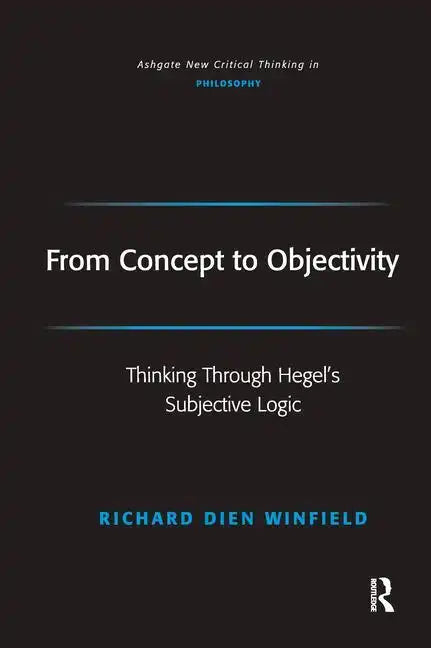 From Concept to Objectivity: Thinking Through Hegel's Subjective Logic - Paperback