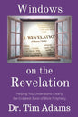 Windows on the Revelation: Helping You Understand Clearly the Greatest Book of Bible Prophecy - Paperback