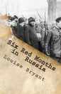 Six Red Months in Russia: An Observers Account of Russia Before and During the Proletarian Dictatorship - Paperback