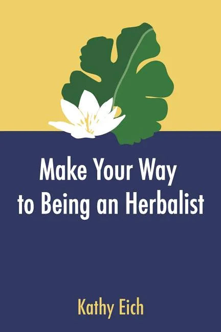 Make Your Way To Being An Herbalist - Paperback