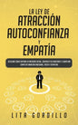 La Ley de Atracción, Autoconfianza & Empatía: Descubre Cómo Superar la Ansiedad Social, Controla tus Emociones y Logra una Completa Sanación Emocional - Paperback