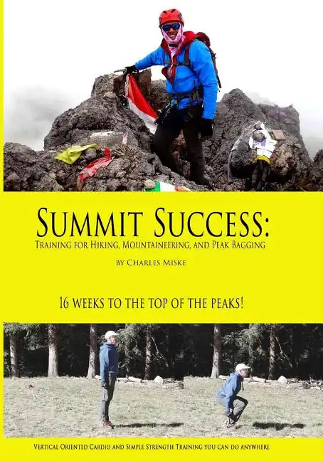 Summit Success: Training for Hiking, Mountaineering, and Peak Bagging - Paperback