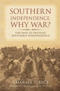 Southern Independence: Why War?: The War to Prevent Southern Independence - Paperback