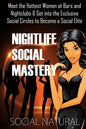 Nightlife Social Mastery: Meet the Hottest Women at Bars and Nightclubs & Get Into the Exclusive Social Circles to Become a Social Elite - Paperback