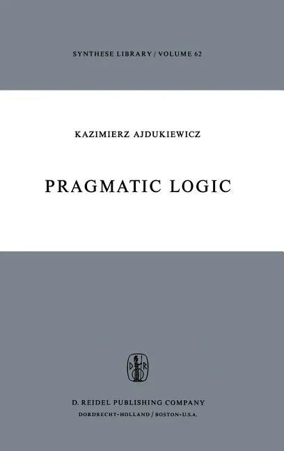 Pragmatic Logic - Hardcover