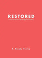 Restored: A Practical Guide To Becoming A New Creation - Paperback