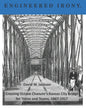 Engineered Irony: Octave Chanute's Kansas City Bridge for Trains and Teams, 1867-1917 - Paperback