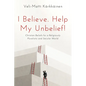 I Believe. Help My Unbelief!: Christian Beliefs for a Religiously Pluralistic and Secular World - Paperback
