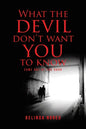 What the Devil Don't Want You to Know: Come Out of the Dark - Paperback