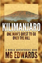 Kilimanjaro: One Man's Quest to Go Over the Hill - Paperback
