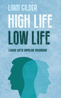 High Life Low Life: Living with bipolar disorder - Paperback