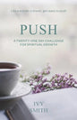 Push: A Twenty-One Day Challenge for Spiritual Growth - Paperback