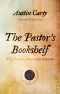 The Pastor's Bookshelf: Why Reading Matters for Ministry - Paperback