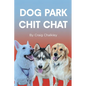 Dog Park Chit Chat - Paperback