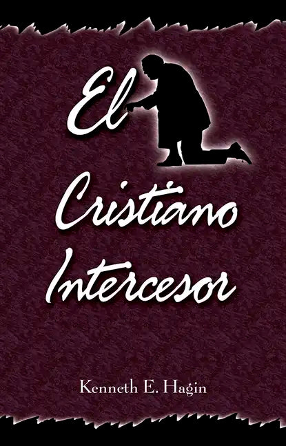 El Cristiano Intercesor: (The Interceding Christian - Spanish) - Paperback