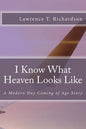 I Know What Heaven Looks Like: A Modern Day Coming of Age Story - Paperback