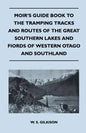 Moir's Guide Book to the Tramping Tracks and Routes of the Great Southern Lakes and Fiords of Western Otago and Southland - Paperback