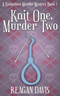 Knit One, Murder Two: A Knitorious Murder Mystery - Hardcover