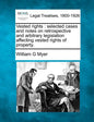 Vested rights: selected cases and notes on retrospective and arbitrary legislation affecting vested rights of property. - Paperback