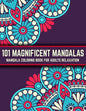 101 Magnificent Mandalas: Mandala Coloring Book For Adults Relaxation: Stress Relieving Mandala Designs - Paperback