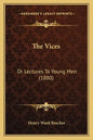 The Vices: Or Lectures To Young Men (1880) - Paperback