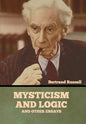 Mysticism and Logic and Other Essays - Hardcover